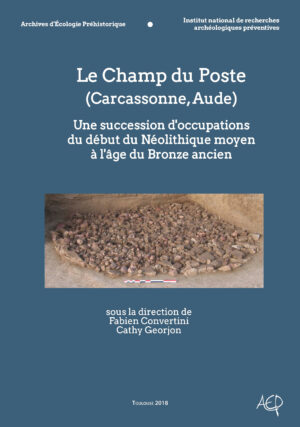 Le Champ du Poste (Carcassonne, Aude). Une succession d'occupations du début du Néolithique moyen à l'âge du Bronze ancien